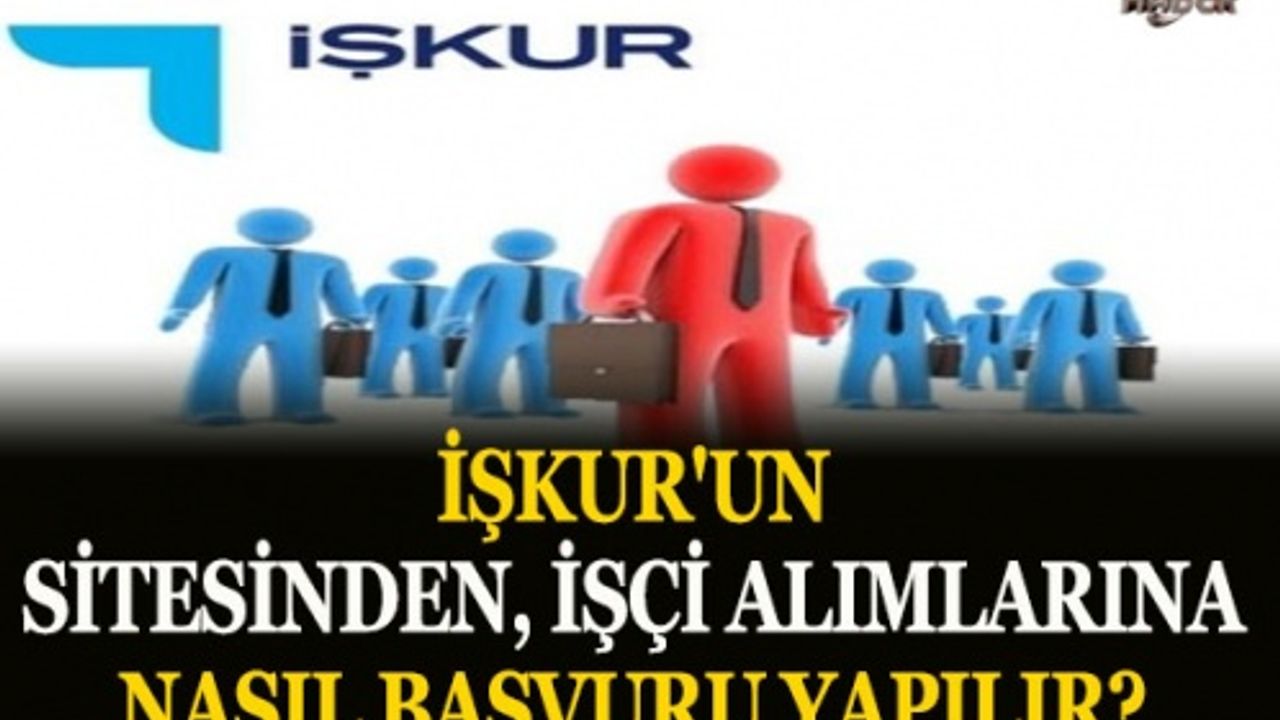 İşkur'un sitesinden, işçi alımlarına başvurma süreci
