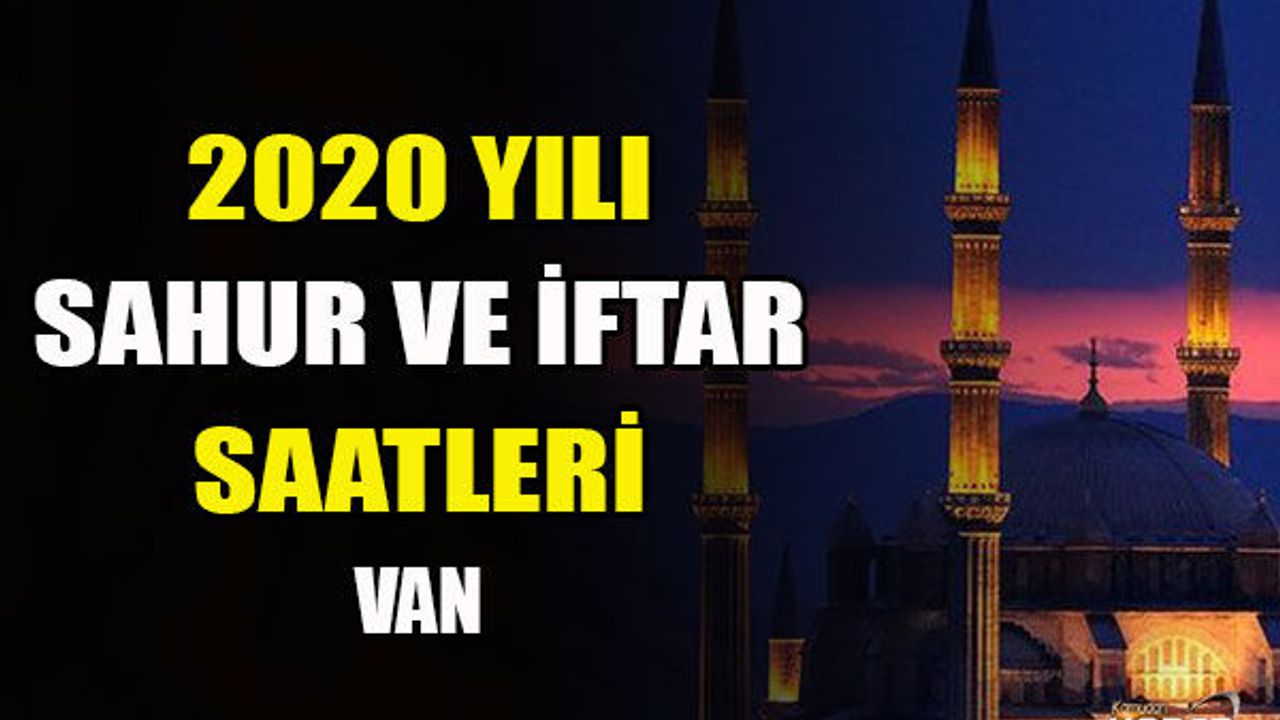 VAN İFTAR SAATİ - Van Ramazan İmsakiyesi İl İl İftar ve Sahur Vakti