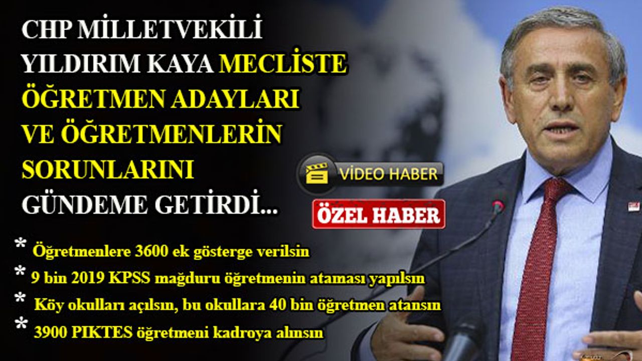 CHP Milletvekili Yıldırım Kaya Mecliste Öğretmen Sorunlarını Gündeme Getirdi