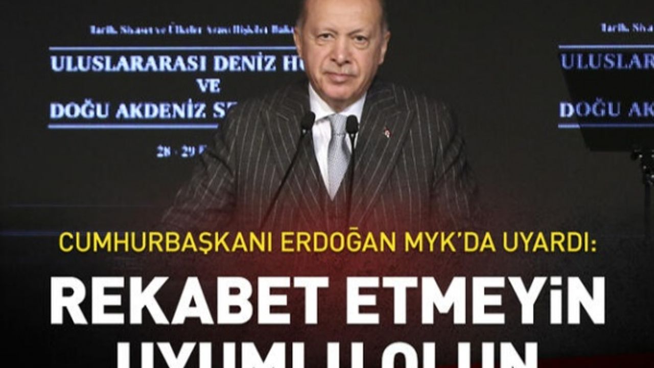 Cumhurbaşkanı Erdoğan MYK'da uyardı: Rekabet etmeyin, uyumlu olun