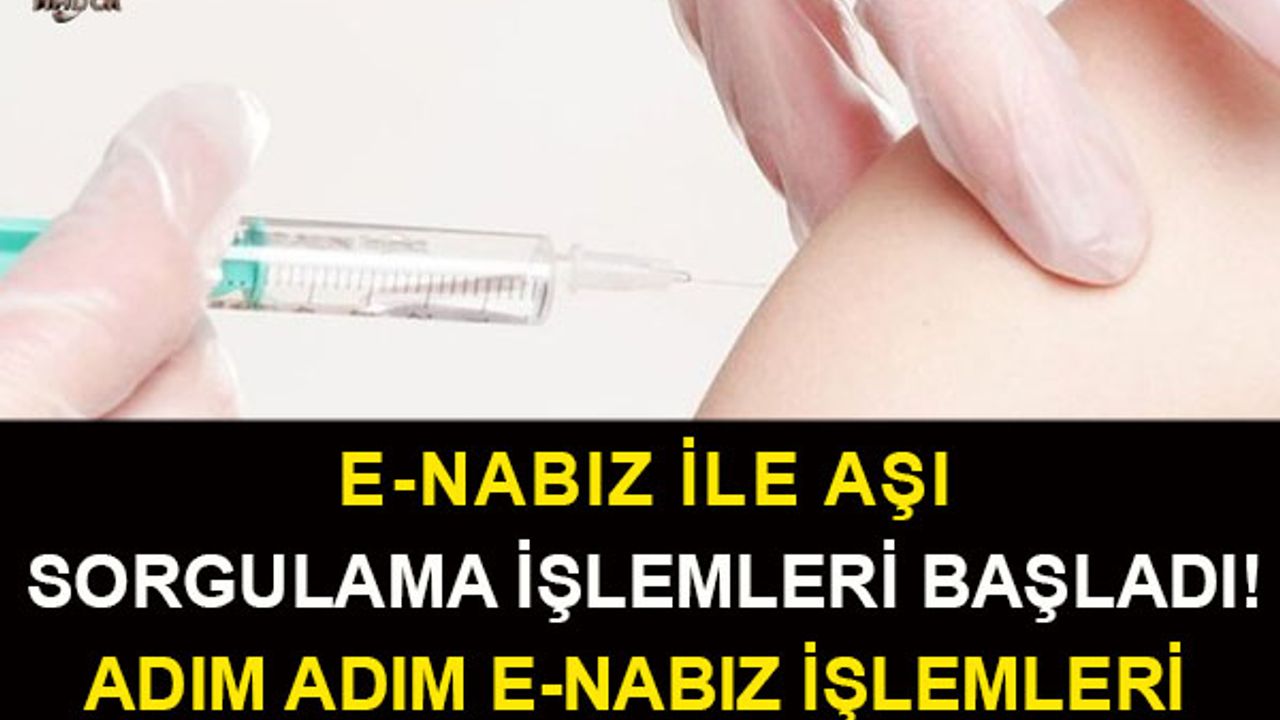 e-Nabız ile aşı sorgulama işlemleri başladı!