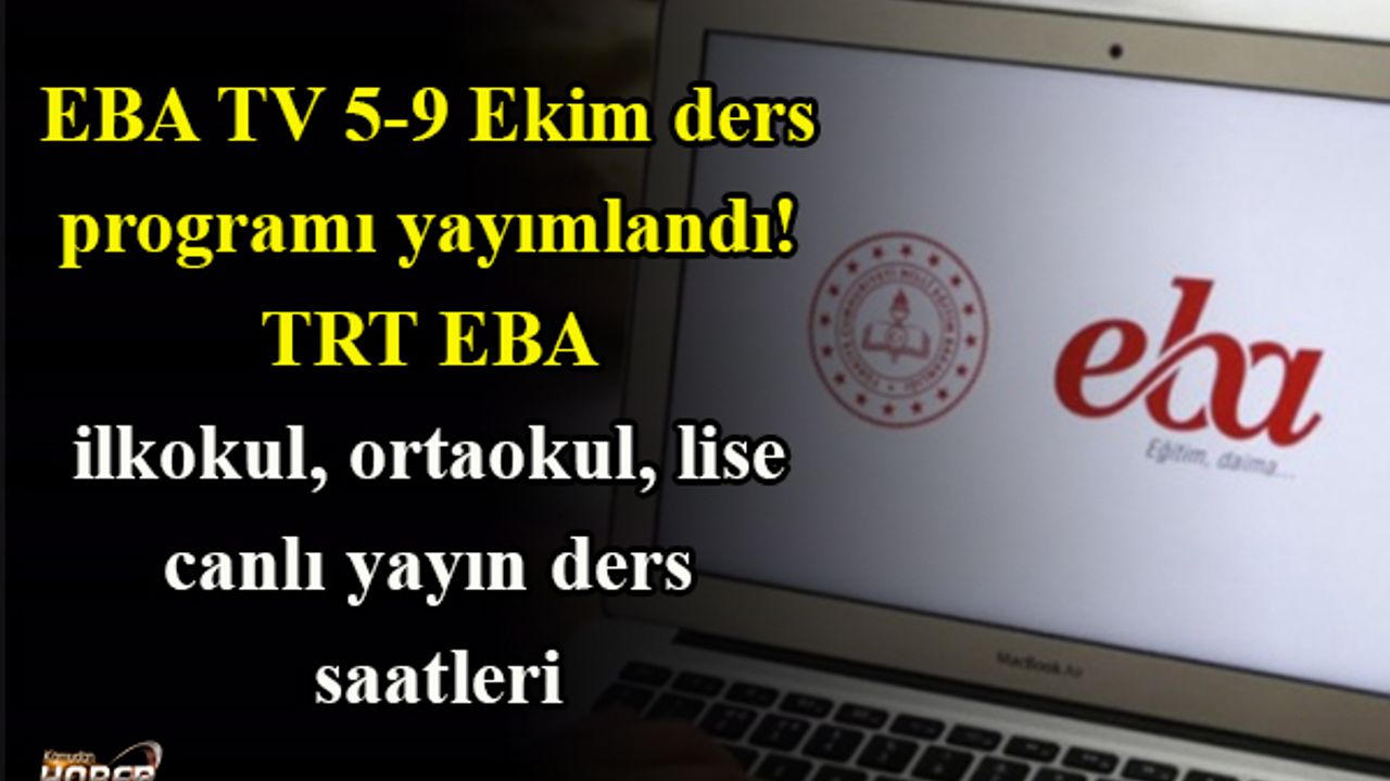 TRT EBA TV 5-9 Ekim ders programı yayımlandı! TRT EBA ilkokul, ortaokul, lise canlı yayın ders saatleri