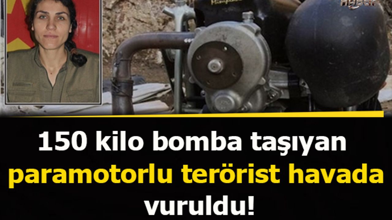 150 kilo bomba taşıyan paramotorlu terörist havada vuruldu!
