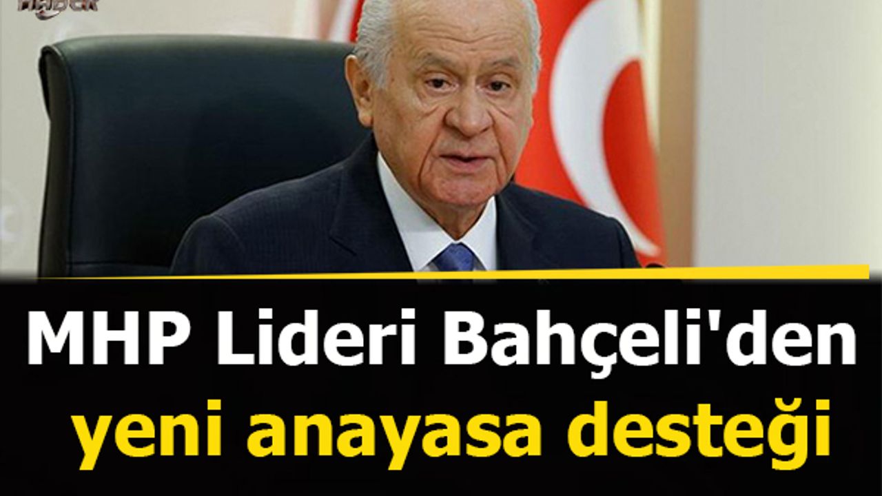 MHP Lideri Bahçeli'den yeni anayasa desteği