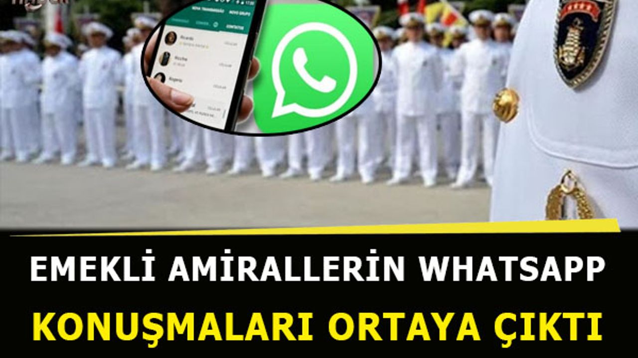 Emekli amirallerin whatsapp konuşmaları ortaya çıktı