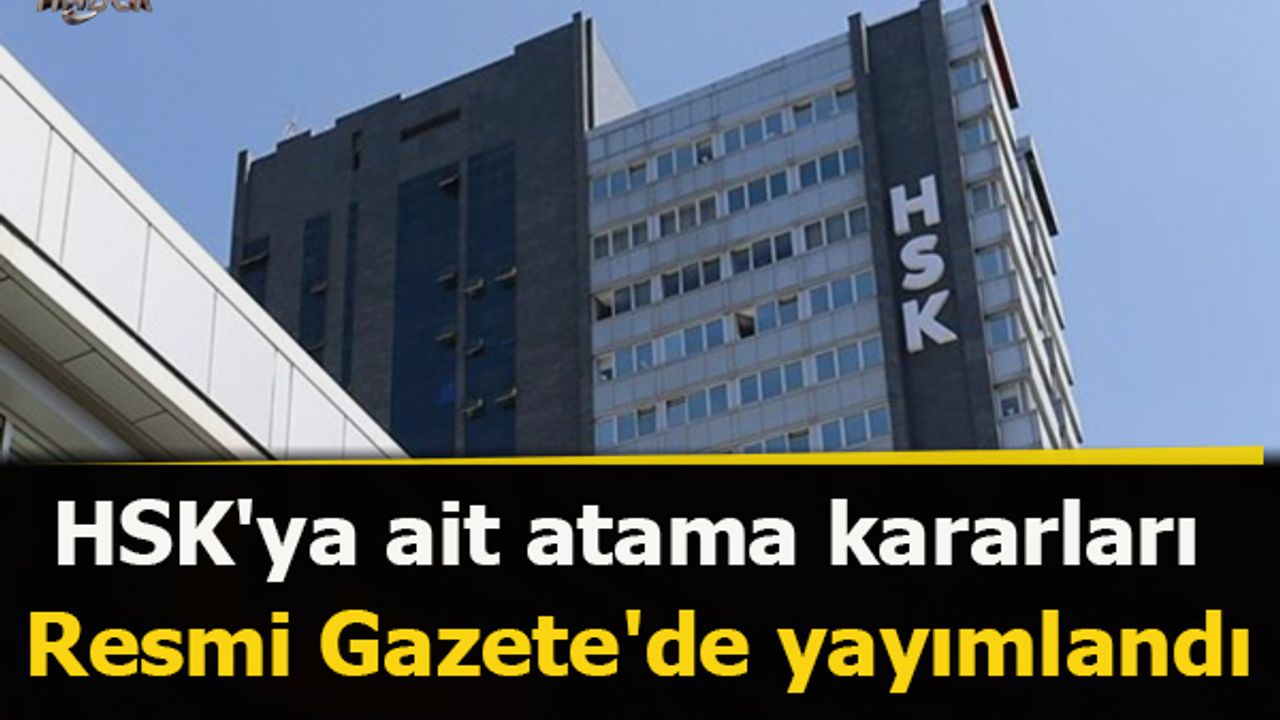 HSK'ya ait atama kararları Resmi Gazete'de yayımlandı