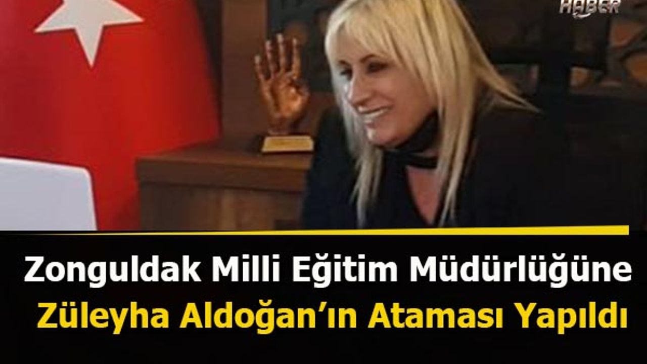 Zonguldak Milli Eğitim Müdürlüğüne Züleyha Aldoğan’ın Ataması Yapıldı