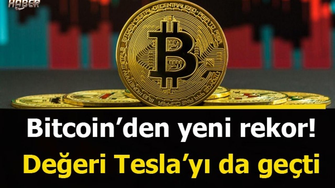 Bitcoin' den yeni rekor! Değeri Tesla' yı da geçti!