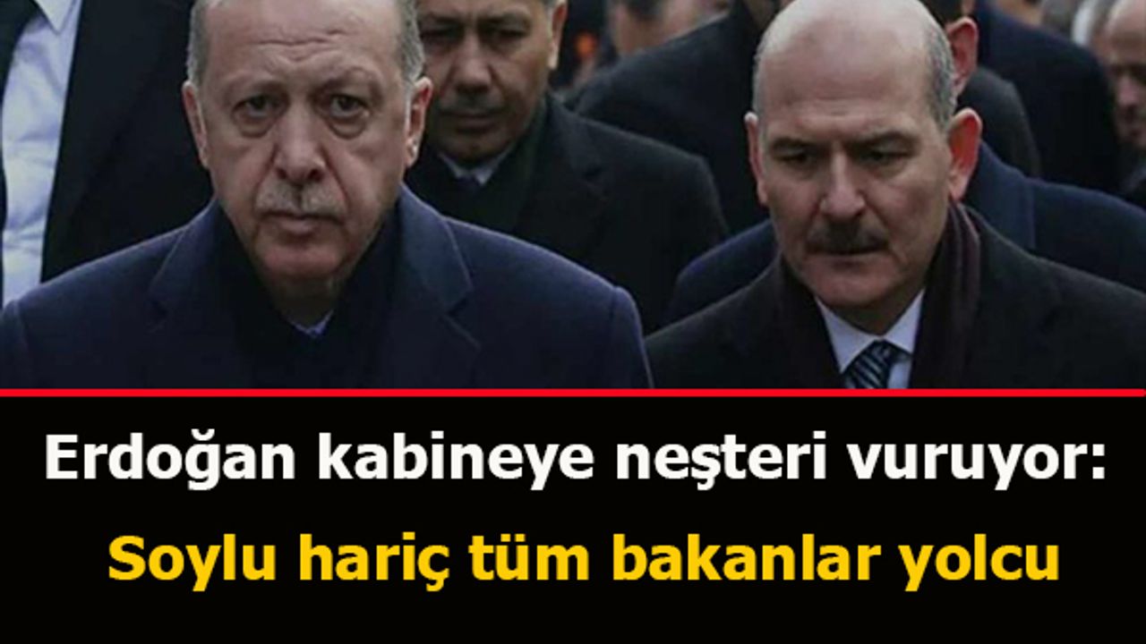 Cumhurbaşkanı Erdoğan kabineye neşteri vuruyor: Soylu hariç tüm bakanlar yolcu