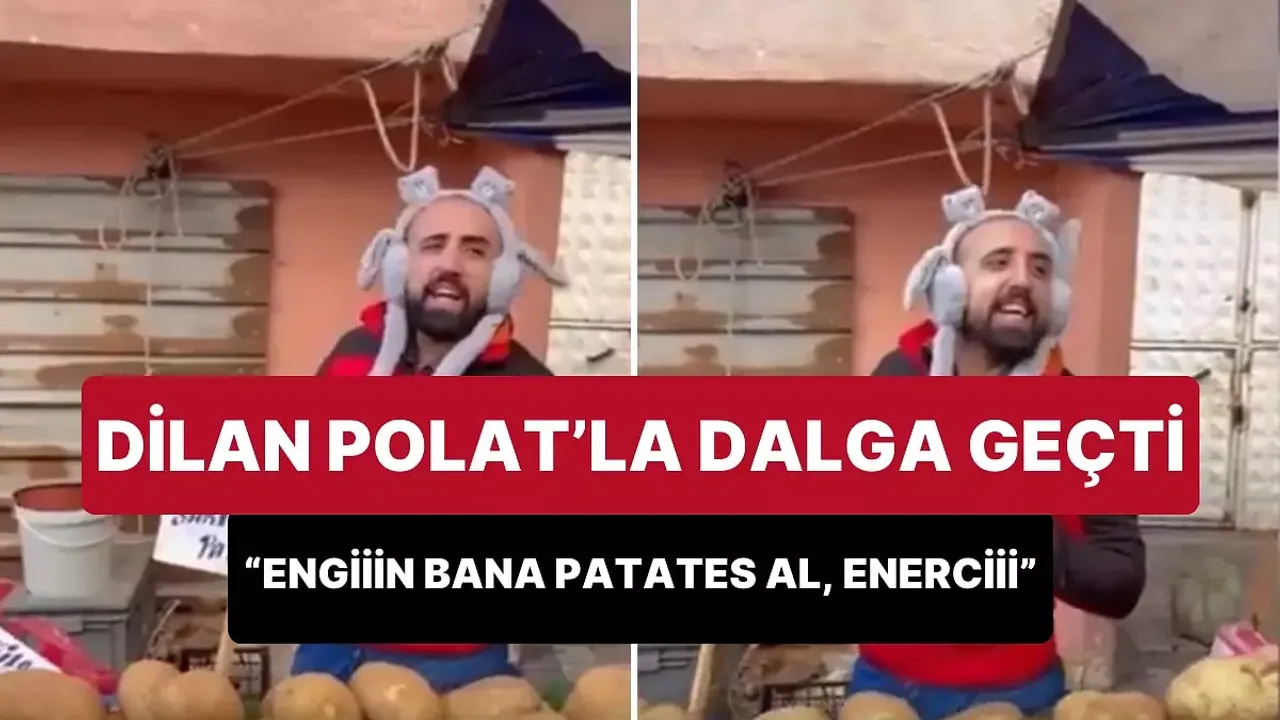 Dilan Polat'a Espiri Dolu Gönderme: "Enerciiiii, bana patates al!"