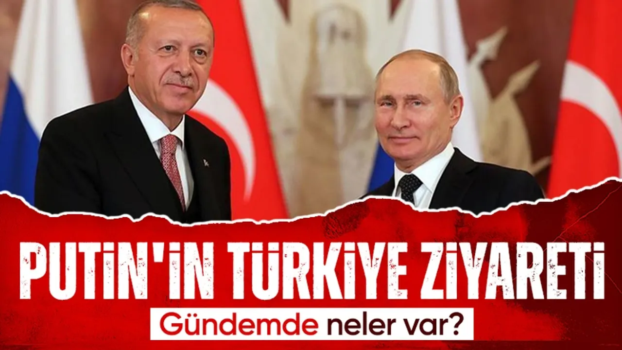 Putin'in Türkiye ziyaretinin gündeminde ikili ilişkiler ve Ukrayna olacak