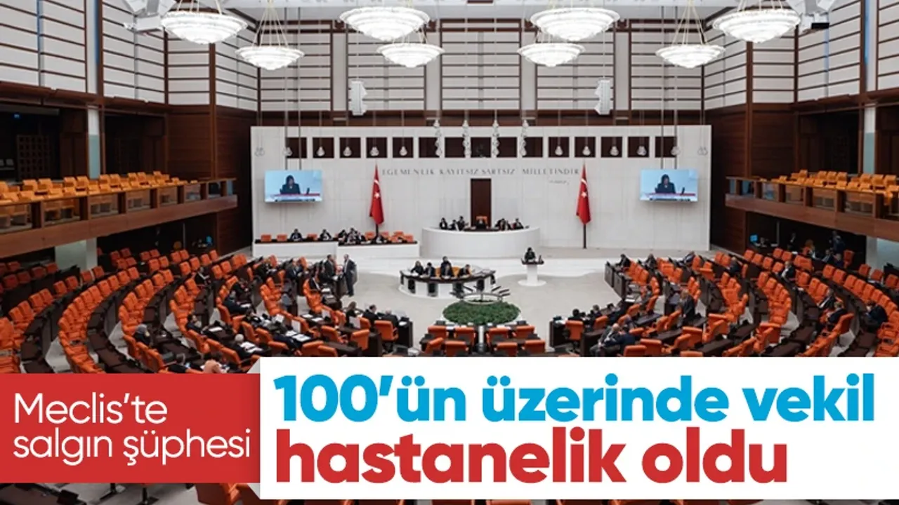 Meclis'te Salgın Alarmı: 100’ü Aşkın Vekil ve Personel Hastanelik Oldu