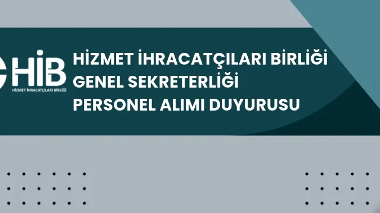 Hizmet İhracatçıları Birliği Genel Sekreterliği Personel Alacak