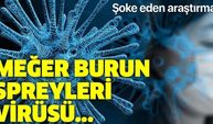 Koronavirüsle ilgili şoke eden detay! Meğer burun spreyleri koronavirüsü...