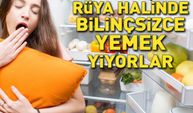 Bu hastalığa dikkat! Uzman isim uyardı: Rüya halinde bilinçsiz yemek yiyorlar..