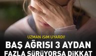 Baş ağrısı 3 aydan fazla sürüyorsa dikkat!