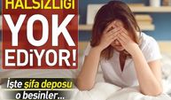 Bu besinler halsizliğe iyi geliyor! İşte halsizliğe iyi gelen mucizevi besinler