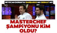 MasterChef birincisi kim oldu? 2020 MasterChef'te şampiyonluğu kim kazandı? Büyük finalde Barbaros ve Serhat düellosu sonuçlandı...