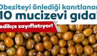 Bu gıdalar yedikçe zayıflatıyor! İşte obeziteyi önleyen süper gıdalar