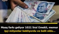 Maaş farkı geliyor 1021 lira! Emekli, memur, işçi milyonlar bekliyordu ve belli oldu...