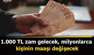 1.000 TL zam gelecek! Milyonlarca kişinin maaşı değişecek