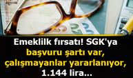 Emeklilk fırsatı! SGK'ya başvuru şartı var, çalışmayanlar yararlanıyor, 1.144 lira...