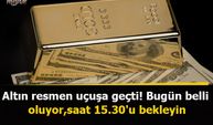 Altın resmen uçuşa geçti! Bugün belli oluyor, saat 15.30'u bekleyin