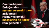 Cumhurbaşkanı Erdoğan’dan memur ve emekli zam açıklaması!Memur ve emekli maaşlarına ne kadar zam gelecek ?