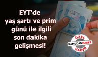 EYT'de yaş şartı ve prim günü ile ilgili son dakika gelişmesi!