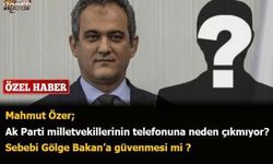 Mahmut Özer; Ak Parti milletvekillerinin telefonuna neden çıkmıyor? Sebebi Gölge Bakan’a güvenmesi mi ?