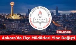 Ankara’da İlçe Müdürleri Yine Değişti