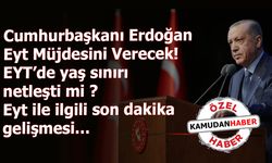 Cumhurbaşkanı Erdoğan Eyt Müjdesini Verecek! EYT’de yaş sınırı netleşti mi ? Eyt ile ilgili son dakika gelişmesi…