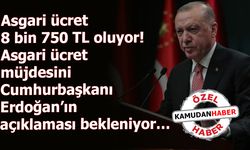 Asgari ücret 8 bin 750 TL oluyor! Asgari ücret müjdesini Cumhurbaşkanı Erdoğan’ın açıklaması bekleniyor…