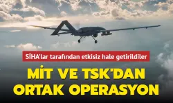 MİT ve TSK'den Ortak Operasyon!