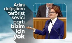 İYİ Parti Genel Başkanı Meral Akşener: Bir Sözde Siyasi Partinin Bizim Gözümüzde Siyasi Meşruiyeti Yoktur