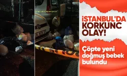 İstanbul Sarıyer'de çöp poşetlerinin arasında yeni doğmuş bebek bulundu