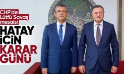CHP'de Lütfü Savaş mesaisi: Hatay için nihai karar bugün belli olacak