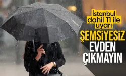 Meteorolojiden Yağış Uyarısı: Şemsiyesiz ve Botsuz Dışarı Çıkmayın!