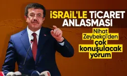 AK Parti Genel Başkan Yardımcısı Nihat Zeybekci: Yaptığı katliamları kınıyoruz ama İsrail ile serbest ticaret anlaşmamız var