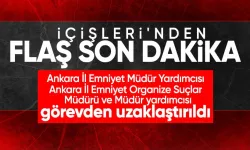 İçişleri Bakanlığı: Ankara'da İl Emniyet Müdür Yardımcısı, Organize Suçlar Müdürü ve yardımcısı uzaklaştırıldı