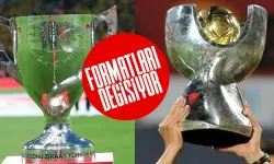 Süper Kupa ve Türkiye Kupası'nın formatları değişti