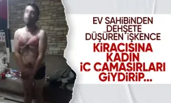 Bursa'da ev sahibinden dehşete düşüren işkence! Kiracısına kadın iç çamaşırları giydirip...