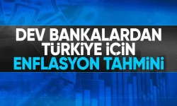 Dev Bankalardan Türkiye İçin Yıl Sonu Enflasyon Tahminleri: Asgari Ücret Detayı Dikkat Çekti