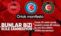 Türk-İş, DİSK ve HAK-İŞ'ten manifesto: Dayanma gücümüz kalmadı