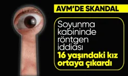 AVM'de soyunma kabininde gizli kayıt skandalı! 16 yaşındaki kız ortaya çıkarttı