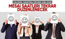 Çalışma hayatına devrim gibi ayar! Mesai saatleri tekrar düzenlenecek