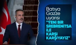 Hakan Fidan: Gazze'de Yeni Bir Srebrenitsa ile Karşı Karşıyayız