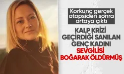 Otopsi sonrası korkunç gerçek ortaya çıktı! Kalp krizinden öldüğü düşünülen kadını erkek arkadaşı öldürmüş