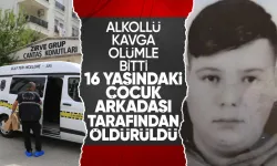 Alkollü kavga ölümle bitti! 16 yaşındaki çocuk, arkadaşı tarafından öldürüldü