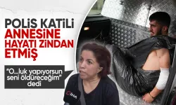 Polis katili Yunus Emre Geçti'nin 2 ay önce annesini dövüp ölümle tehdit ettiği ortaya çıktı